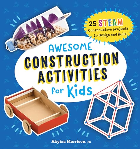 Read Awesome Construction Activities for Kids: 25 STEAM Construction Projects to Design and Build (Awesome STEAM Activities for Kids), written by Akyiaa Morrison PE Read Awesome Construction Activities for Kids: 25 STEAM Construction Projects to Design and Build (Awesome STEAM Activities for Kids), written by Akyiaa Morrison PE