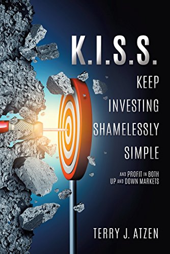 Read K.I.S.S. Keep Investing Shamelessly Simple: The Best Indicator - Ever! Simple and Easy to Learn, written by Terry J. Atzen Read K.I.S.S. Keep Investing Shamelessly Simple: The Best Indicator - Ever! Simple and Easy to Learn, written by Terry J. Atzen
