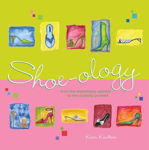 Read Shoe-ology: From the Shamelessly Sensible to the Wickedly Pointed, written by Karn Knutson