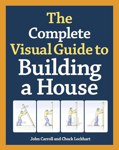 Read The Complete Visual Guide to Building a House, written by John Carroll Read The Complete Visual Guide to Building a House, written by John Carroll