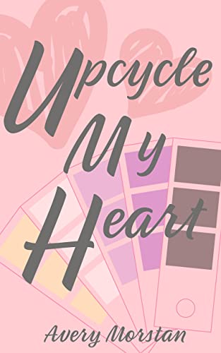 Read Upcycle My Heart (Quaint City Queers), written by Avery Morstan Read Upcycle My Heart (Quaint City Queers), written by Avery Morstan