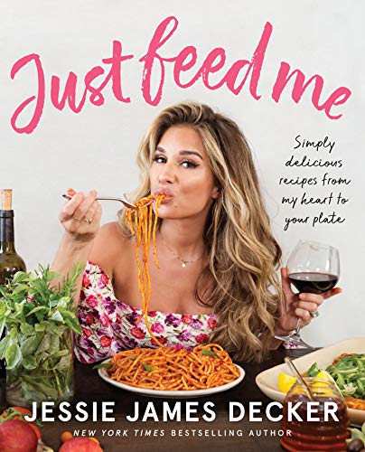 Read Just Feed Me: Simply Delicious Recipes from My Heart to Your Plate, written by Jessie James Decker