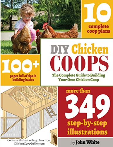 Read DIY Chicken Coops: The Complete Guide To Building Your Own Chicken Coop, written by Mr John White Read DIY Chicken Coops: The Complete Guide To Building Your Own Chicken Coop, written by Mr John White