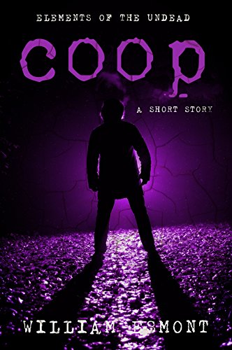 Read Coop (Elements Of The Undead), written by William Esmont Read Coop (Elements Of The Undead), written by William Esmont