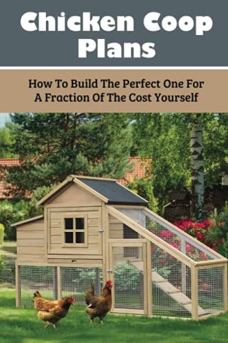 Read Chicken Coop Plans: How To Build The Perfect One For A Fraction Of The Cost Yourself: How To Determine Your Chicken Flock Size And Space Needs, written by Lynnette Jardin Read Chicken Coop Plans: How To Build The Perfect One For A Fraction Of The Cost Yourself: How To Determine Your Chicken Flock Size And Space Needs, written by Lynnette Jardin