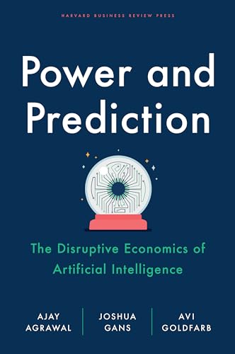 Read Power and Prediction: The Disruptive Economics of Artificial Intelligence, written by Ajay Agrawal; Joshua Gans; Avi Goldfarb Read Power and Prediction: The Disruptive Economics of Artificial Intelligence, written by Ajay Agrawal; Joshua Gans; Avi Goldfarb