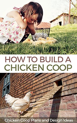 Read How to Build a Chicken Coop: Chicken Coop Plans and Design Ideas, written by Michael Benard Read How to Build a Chicken Coop: Chicken Coop Plans and Design Ideas, written by Michael Benard
