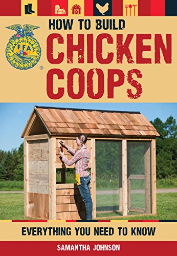 Read How to Build Chicken Coops: Everything You Need to Know (FFA), written by Samantha Johnson; Daniel Johnson Read How to Build Chicken Coops: Everything You Need to Know (FFA), written by Samantha Johnson; Daniel Johnson