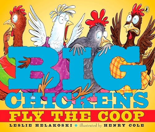 Read Big Chickens Fly the Coop, written by Leslie Helakoski Read Big Chickens Fly the Coop, written by Leslie Helakoski
