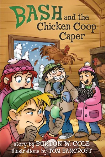 Read Bash and the Chicken Coop Caper, written by Burton W. Cole Read Bash and the Chicken Coop Caper, written by Burton W. Cole