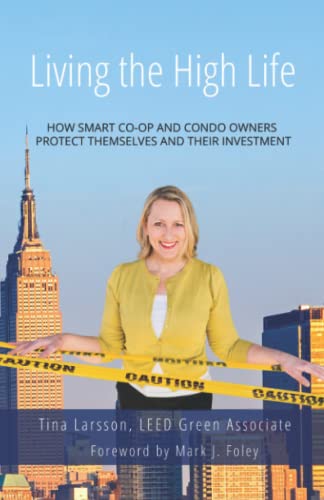 Read Living the High Life: How Smart Co-op and Condo Owners Protect Themselves and Their Investment, written by Tina Larsson Read Living the High Life: How Smart Co-op and Condo Owners Protect Themselves and Their Investment, written by Tina Larsson