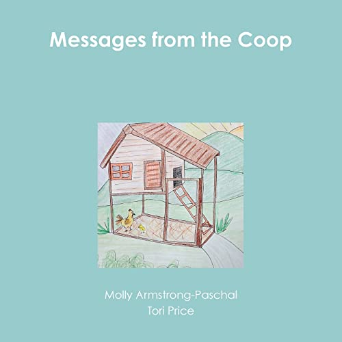 Read Messages from the Coop, written by Molly Armstrong-Paschal; Tori Price