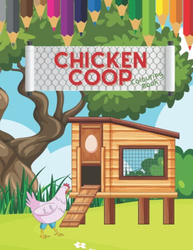 Read The Chicken Coop Colouring Book: Chicken Colouring Book for Kids, written by Hailey Dickinson; Hailey McCoy Creations Read The Chicken Coop Colouring Book: Chicken Colouring Book for Kids, written by Hailey Dickinson; Hailey McCoy Creations