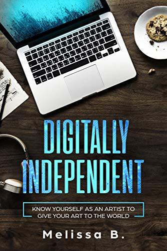 Read Digitally Independent (Digitally Independent - Second Edition), written by Melissa B.