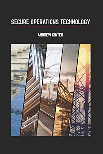 Read Secure Operations Technology, written by Andrew Ginter