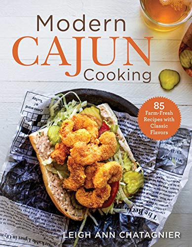 Read Modern Cajun Cooking: 85 Farm-Fresh Recipes with Classic Flavors, written by Leigh Ann Chatagnier Read Modern Cajun Cooking: 85 Farm-Fresh Recipes with Classic Flavors, written by Leigh Ann Chatagnier