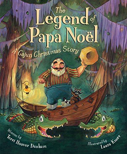 Read The Legend of Papa Noel: A Cajun Christmas Story, written by Terri Hoover Dunham Read The Legend of Papa Noel: A Cajun Christmas Story, written by Terri Hoover Dunham