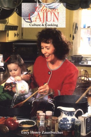 Read Classic Cajun: Culture and Cooking, written by Lucy Henry Zaunbrecher