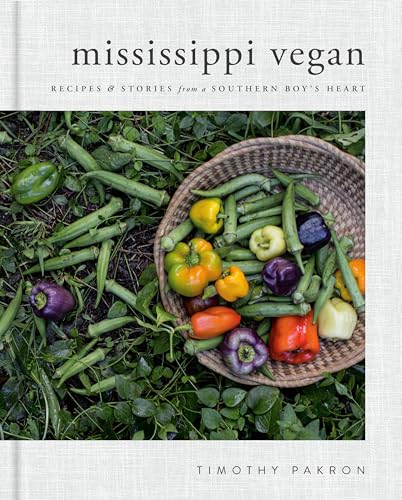 Read Mississippi Vegan: Recipes and Stories from a Southern Boy's Heart: A Cookbook, written by Timothy Pakron