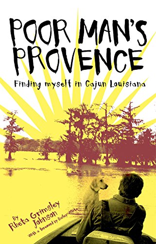 Read Poor Man's Provence: Finding Myself in Cajun Louisiana, written by Rheta Johnson