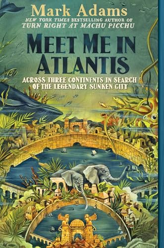 Read Meet Me in Atlantis: Across Three Continents in Search of the Legendary Sunken City, written by Mark Adams