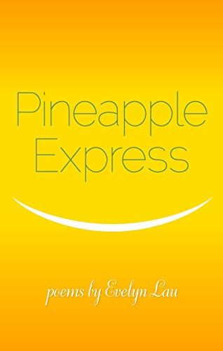 Read Pineapple Express, written by Evelyn Lau