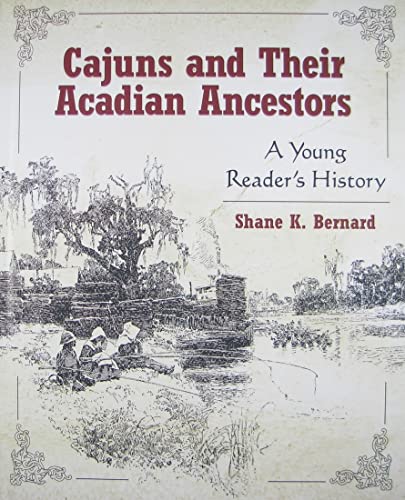 Read Cajuns and Their Acadian Ancestors: A Young Reader's History, written by Shane K. Bernard Read Cajuns and Their Acadian Ancestors: A Young Reader's History, written by Shane K. Bernard