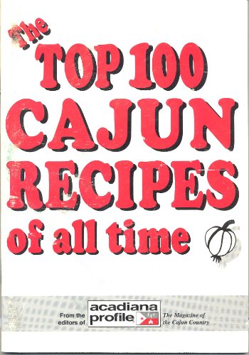 Read The Top 100 Cajun Recipes of All Time, written by Trent Angers Read The Top 100 Cajun Recipes of All Time, written by Trent Angers