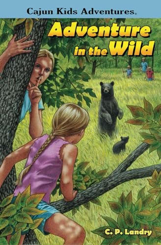 Read Cajun Kids Adventures- Volume Two: Adventure in the Wild, written by C.P. Landry Read Cajun Kids Adventures- Volume Two: Adventure in the Wild, written by C.P. Landry