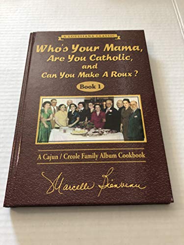 Read Who's Your Mama, Are You Catholic, and Can You Make A Roux? (Book 1): A Cajun / Creole Family Album Cookbook, written by Marcelle Bienvenu Read Who's Your Mama, Are You Catholic, and Can You Make A Roux? (Book 1): A Cajun / Creole Family Album Cookbook, written by Marcelle Bienvenu
