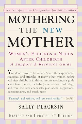 Read Mothering the New Mother: Women's Feelings & Needs After Childbirth: A Support and Resource Guide, written by Sally Placksin Read Mothering the New Mother: Women's Feelings & Needs After Childbirth: A Support and Resource Guide, written by Sally Placksin