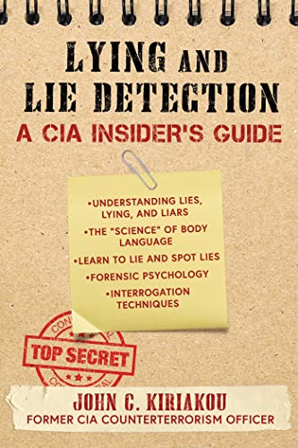 Read Lying and Lie Detection: A CIA Insider's Guide, written by John Kiriakou