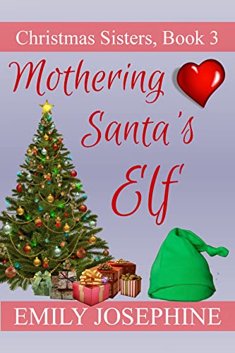 Read Mothering Santa's Elf: A Sweet Holiday Romance Novel (Christmas Sisters Book 3), written by Emily Josephine Read Mothering Santa's Elf: A Sweet Holiday Romance Novel (Christmas Sisters Book 3), written by Emily Josephine