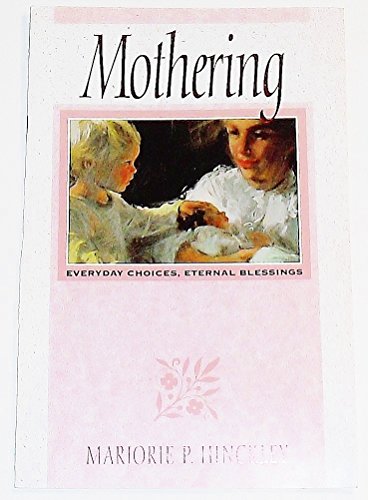 Read Mothering, written by Marjorie Pay Hinckley Read Mothering, written by Marjorie Pay Hinckley