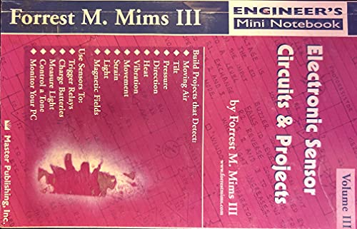 Read Electronic Sensor Circuits & Projects, Volume III (Engineer's Mini Notebook), written by Forrest M. Mims III