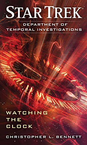 Read Department of Temporal Investigations: Watching the Clock (Star Trek: Department of Temporal Investigations S Book 1), written by Christopher L. Bennett