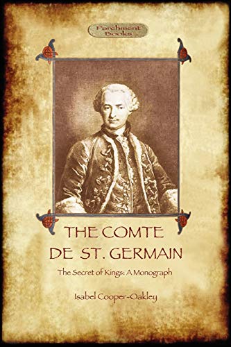 Read The Comte de St Germain: The Definitive Account of the Famed Alchemist and Rosicrucian Adept (Aziloth Books), written by Isabel Cooper-Oakley