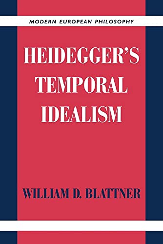 Read Heidegger's Temporal Idealism (Modern European Philosophy), written by William D. Blattner