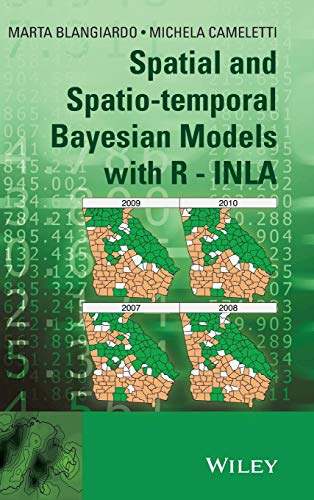 Read Spatial and Spatio-temporal Bayesian Models with R - INLA, written by Marta Blangiardo; Michela Cameletti