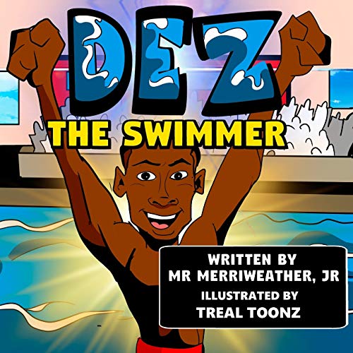 Read Dez the Swimmer, written by MR Merriweather Jr.