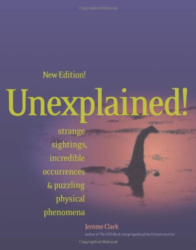 Read Unexplained!: Strange Sightings, Incredible Occurrences & Puzzling Physical Phenomena, written by Jerome Clark Read Unexplained!: Strange Sightings, Incredible Occurrences & Puzzling Physical Phenomena, written by Jerome Clark