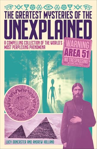 Read The Greatest Mysteries of the Unexplained: A Compelling Collection of the World's Most Perplexing Phenomena, written by Andrew Holland; Lucy Doncaster Read The Greatest Mysteries of the Unexplained: A Compelling Collection of the World's Most Perplexing Phenomena, written by Andrew Holland; Lucy Doncaster