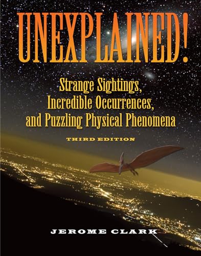Read Unexplained!: Strange Sightings, Incredible Occurrences, and Puzzling Physical Phenomena (The Real Unexplained! Collection), written by Jerome Clark Read Unexplained!: Strange Sightings, Incredible Occurrences, and Puzzling Physical Phenomena (The Real Unexplained! Collection), written by Jerome Clark