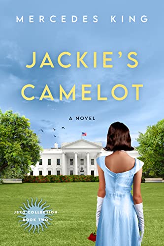 Read Jackie's Camelot: A Novel (The Jacqueline Bouvier Kennedy Onassis Collection Book 2), written by Mercedes King