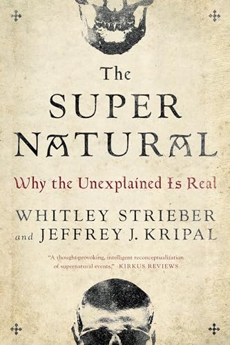 Read The Super Natural: Why the Unexplained Is Real, written by Whitley Strieber; Jeffrey J. Kripal Read The Super Natural: Why the Unexplained Is Real, written by Whitley Strieber; Jeffrey J. Kripal