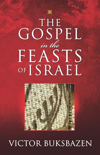 Read The Gospel in the Feasts of Israel, written by Victor Buksbazen Read The Gospel in the Feasts of Israel, written by Victor Buksbazen
