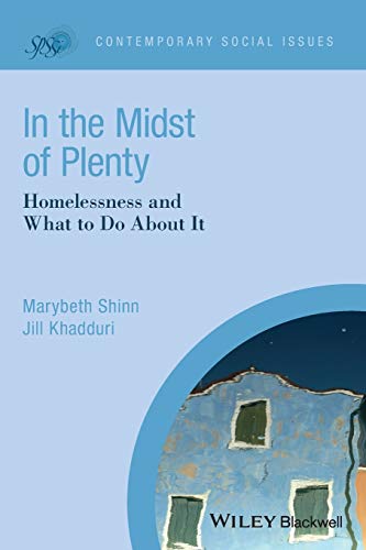 Read In the Midst of Plenty: Homelessness and What To Do About It (Contemporary Social Issues), written by Marybeth Shinn; Jill Khadduri Read In the Midst of Plenty: Homelessness and What To Do About It (Contemporary Social Issues), written by Marybeth Shinn; Jill Khadduri