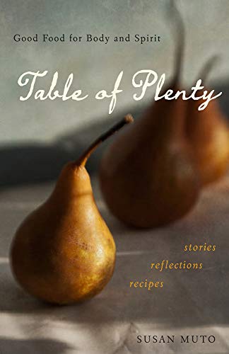 Read Table of Plenty: Good Food for Body and Spirit (Stories, Reflections, Recipes), written by Susan Muto Read Table of Plenty: Good Food for Body and Spirit (Stories, Reflections, Recipes), written by Susan Muto