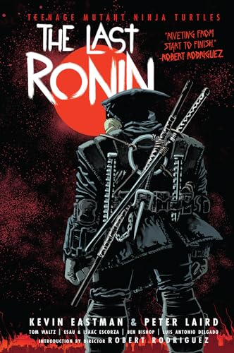 Read Teenage Mutant Ninja Turtles: The Last Ronin, written by Kevin Eastman; Peter Laird; Tom Waltz