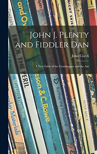 Read John J. Plenty and Fiddler Dan: a New Fable of the Grasshopper and the Ant, written by John 1916-1986 Ciardi Read John J. Plenty and Fiddler Dan: a New Fable of the Grasshopper and the Ant, written by John 1916-1986 Ciardi